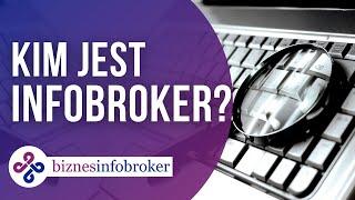 Kim jest Infobroker? I jak może pomóc Twojej firmie?