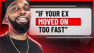 IF Your EX MOVED ON Too FAST, Watch This!