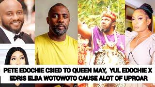 PETE EDOCHIE C3IED TO QUEEN MAY ‼️ YUL EDOCHIE X EDRIS ELBA WOTOWOTO CAUSE ALOT OF UPROAR