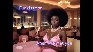 Funkissman - When I've Met You (Modern Soul - 1980)