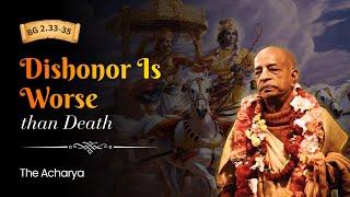 Dishonor Is Worse than Death | Srila Prabhupada | BG 2.33 - 35