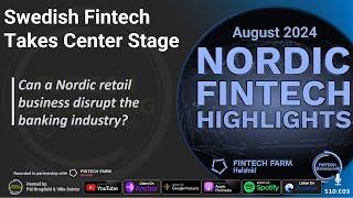 Swedish Fintech Takes Center Stage | Nordic Fintech Highlights August 2024