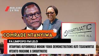 COMRADE NTANYIWA KUYANKHULA ZAMA DEMONSTRATIONS KUTI TISALOLE KUGWIRITSA NTCHITO MACHINE SMARTMATIC