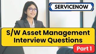 ServiceNow SAM Interview Questions 2025 | ServiceNow Interview Questions | Part 1