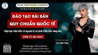 Đào tạo bài bản quy chuẩn quốc tế | Dung Trần Hair Academy