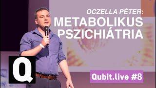 Még nem tudjuk, mi okozza a pszichiátriai betegségek nagy részét | Oczella Péter | Qubit.live #8