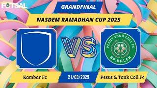 Kambar Fc VS Pesut & Tonk Coll Fc • GRANDFINAL NASDEM RAMADHAN CUP 2025 ( FUTSAL )