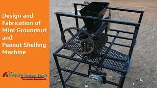 Design and Fabrication of Mini Groundnut & Peanut Shelling Machine