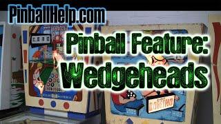 Pinball Feature: Wedgeheads!  - PinballHelp.com