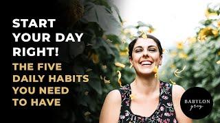 Start your day right! | 5 daily habits that will change your life