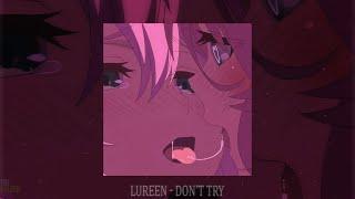 Lureen - Don't Try (slowed + reverb)