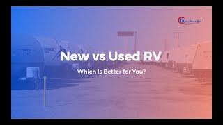 New vs Used RV: Which Is Better for You? | Gypsy Road RVs | Slaton, TX