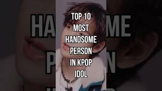 Top 10 most handsome person in kpop Idol #kpop #handsome #shorts