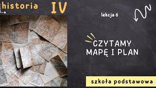 Historia klasa 4 [Lekcja 6 - Czytamy mapę i plan]