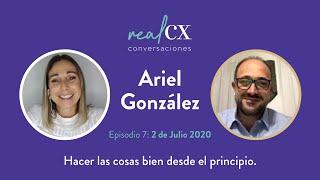 Hacer las cosas bien desde el principio con Ariel González • RealCX Conversaciones: Episodio 7