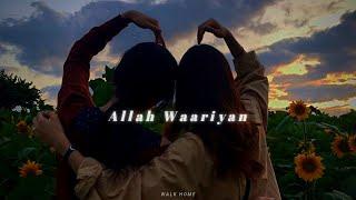 Allah Waariyan [Slowed + Reverb]