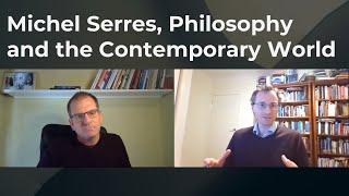 Michel Serres, Philosophy and the Contemporary World