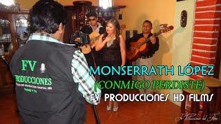 Monserrath López.."CONMIGO PERDISTE"...(Video Oficial)..FV PRODUCCIONES HD FILMS