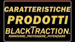 CARATTERISTICHE GENERALI DEI PRODOTTI BLACKTRACTION, NUOVO