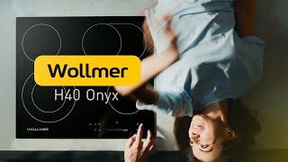 Электрическая варочная панель Wollmer H40 Onyx  Всё и сразу, в движении