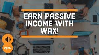 Earn Passive Income Staking WAXP!