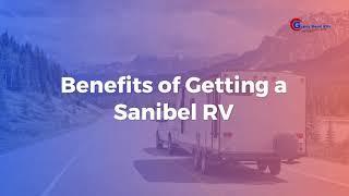 Benefits of Getting a Sanibel RV | Gypsy Road RVs | Slaton, TX