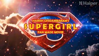 SUPERGIRL | ORIGIN | FAN MADE MOVIE | PITCH DECK | CONCEPT PRESENTATION | HAIPER. AI |