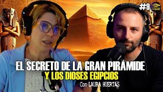 Gran Misterio Podcast #9 El SECRETO de la Gran Pirámide y los Dioses Egipcios - Laura Huertas