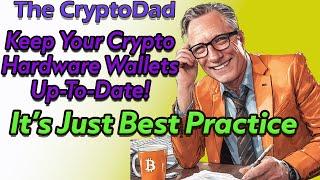  Why Updating Your Crypto Hardware Wallets is Crucial The CryptoDad Q&A Excerpt