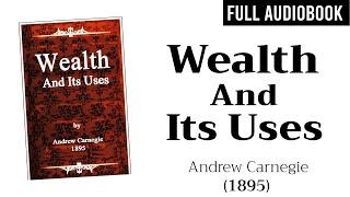 Wealth and Its Uses (1895) by Andrew Carnegie | Full Audiobook