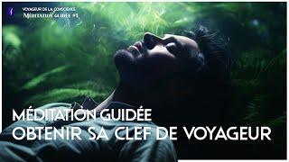 Méditation Guidée : Obtenir sa clef de VOYAGEUR