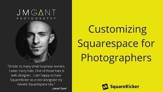 Squarespace for Photographers with SquareKicker - JM Gant Photography