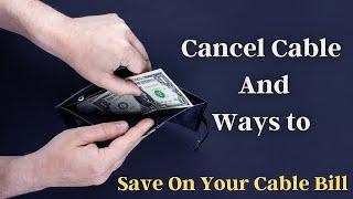 Cancel Cable (And Ways to Save On Your Cable Bill)