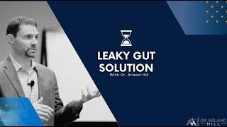 Leaky Gut Solution Webinar with Dr. Arland Hill