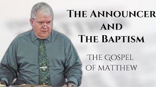 The Announcer and the Baptism | Matthew | Calvary of Tampa with Dr. Gilbert