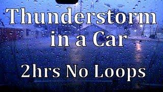 Thunderstorm in a Car 2hrs No Loops  "Sleep Sounds"