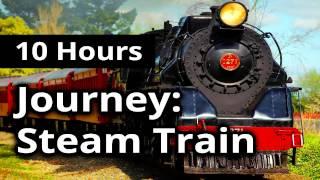 10 HOUR Ambience: STEAM LOCOMOTIVE - Steam Train Journey for Relaxation, Sleep, Meditation