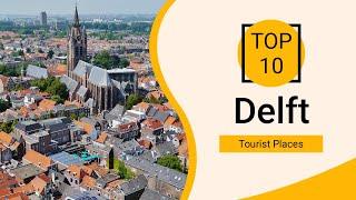 Top 10 Best Tourist Places to Visit in Delft | Netherlands - English