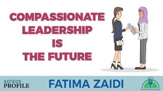 Teaching Leadership Skills - How to be a Compassionate Leader | Fatima Zaidi | PROFILE: S01E05