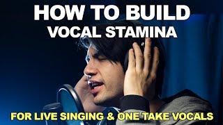 How To Build Vocal Stamina To Sing & Record LIVE In One Take