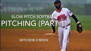 Pitching: Slow Pitch Softball (Part 1) with Bob O’Brien