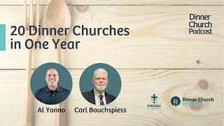 20 Dinner Churches in One Year with Al Yanno and Carl Bauchspiess