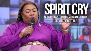 SPIRIT CRY (Song) | Worship, Prayer, Intercession & Meditation - DR. MATTIE NOTTAGE