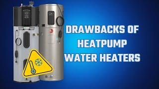 Drawbacks of Heat Pump Water Heaters