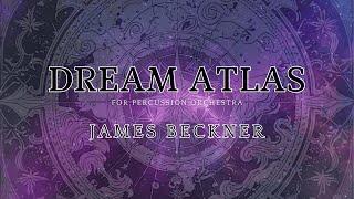 Dream Atlas For Percussion Orchestra - James Beckner