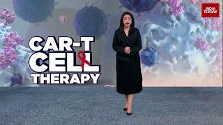 CAR T Cell Therapy: India's New Cancer Cure Breakthrough | India Today News