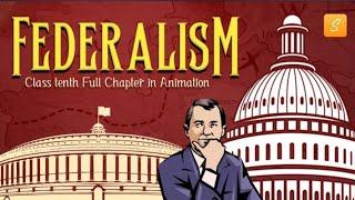 Federalism Class 10 cbse full chapter of civics in Animation chapter 2