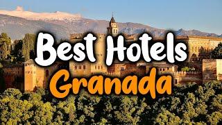 Best Hotels In Granada - For Families, Couples, Work Trips, Luxury & Budget