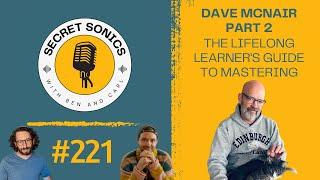 #221 - Dave McNair Part 2 - The Lifelong Learner's Guide to Mastering (Full Video)