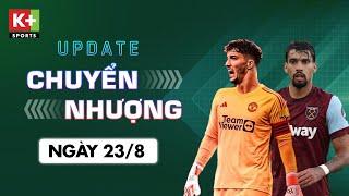 ĐIỂM TIN CHUYỂN NHƯỢNG (23/8) | MAN UTD SẮP ĐÓN THỦ MÔN MỚI - PAQUETA NHIỀU KHẢ NĂNG Ở LẠI WEST HAM